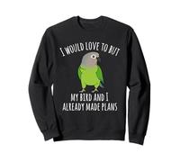 Mon Oiseau et Moi Avons déjà Fait des Plans Conure à tête Sombre Sweatshirt