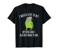 Mon Oiseau et Moi Avons déjà Fait des Plans Conure à tête Sombre T-Shirt