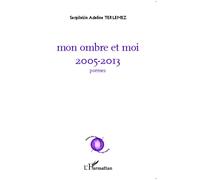 Mon ombre et moi 2005 - 2013 - poèmes - Serpilekin Adeline Terlemez - L'harmattan - broché - Poésie