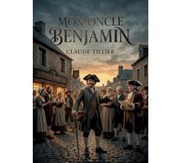 Mon oncle Benjamin: L'esprit indomptable d'un médecin face aux hypocrisies bourgeoises