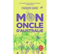 Mon oncle d'Australie - François Garde - Lgf - Poche - Roman