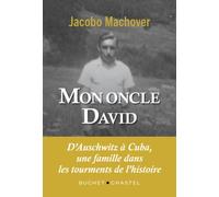 Mon oncle david D'auschwitz à cuba, une famille dans les tourments de l'histoire - Jacobo Machover - Buchet-Chastel - broché - Essai
