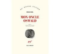 Roald Dahl – Mon oncle Oswald – Traduction : Alain Delahaye – Gallimard