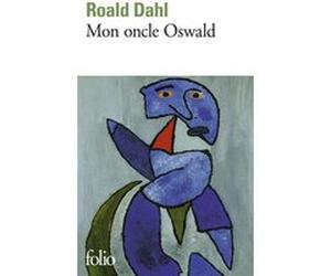 Mon oncle Oswald Roald Dahl (Auteur), Alain Delahaye (Traduction)