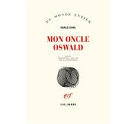 Roald Dahl – Mon oncle Oswald – Traduction : Alain Delahaye – Gallimard
