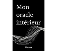 Mon oracle intérieur: Un guide pour entendre ce qui résonne en toi
