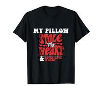 Mon Oreiller m'a volé, Mon cœur ne m'a jamais Rendu T-Shirt Graphique avec Valeur