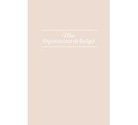 Mon organisateur de budget: Carnet budgétaire pour gérer et noter les dépenses mensuelles - Gérer ses comptes personnels - suivi budget mensuel - ... - journal - épargne - suivi des finances