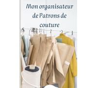 Mon organisateur de patrons de couture: livre pour couturière - 120 pages pour organiser les patrons, coudre et confectionner - idée cadeau