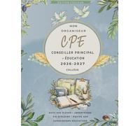 Mon organiseur CPE 2026 / 2027 - Collège: Carnet de Bord A4 du Conseiller Principal d'Éducation | Planning, Suivi Élèves, Absentéisme, Commissions Éducatives, Équipe AED | 161 pages couleur