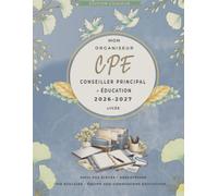 Mon organiseur CPE 2026 / 2027 - lycée: Carnet de Bord A4 du Conseiller Principal d'Éducation | Planning, Suivi Élèves, Orientation Parcoursup, CVL, Commissions, Équipe AED | 170 pages couleur