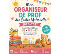 Mon Organiseur de Prof des Écoles Maternelle 2026-2027: Cahier journal TPS PS MS GS - Programmations, ateliers, suivi des élèves et planification de l’année