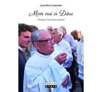Mon oui à Dieu. Parcours d'un prêtre heureux - Jean-Pierre Samoride - Des Oyats Eds - broché - Essai