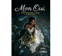 Mon Oui, mes dernières lignes à ma fille