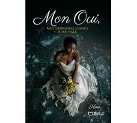 Mon Oui, mes dernières lignes à ma fille - Hinoki Kino - Hello - broché - Roman