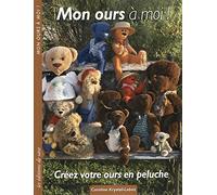 Mon ours à moi !: Créez votre ours en peluche