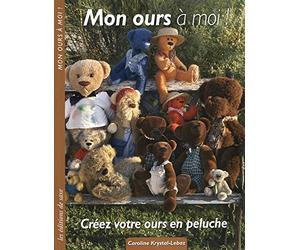 Mon ours à moi !: Créez votre ours en peluche