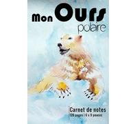 Mon Ours polaire: Carnet de notes ligné NUMÉROTE pour les amoureux d'Ours polaire | 120 pages | 6 x 9 pouces