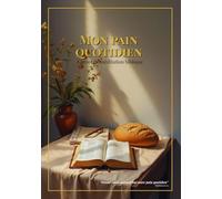 Mon pain quotidien: Carnet de méditation biblique