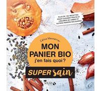 Mon panier bio, j'en fais quoi ? - super sain
