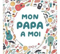 Mon Papa à Moi: Idée Cadeau Papa Original | Petit Livre de coloriage à remplir par des enfants | cadeau personnalisé pères