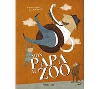 Mon papa au zoo Coralie Saudo (Auteur), Kris Di Giacomo (Auteur)