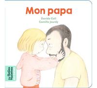 Mon papa - Camille Jourdy - Bayard Jeunesse - cartonné - Album jeunesse