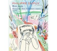 Mon papa dessine des femmes nues - Philippe Dupuy - Dupuis - cartonné - Bande dessinée