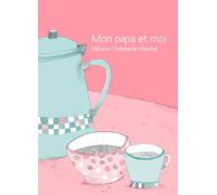 Mon papa et moi - HELOISE/MARCHAL - Voce Verso Editions - broché - Roman cadet