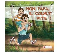 Mon Papa, Il Court Vite !