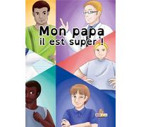 Mon papa il est super !