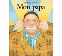 Mon papa - My dad - Anthony Browne - Kaleidoscope - cartonné - Album jeunesse dès 3 ans