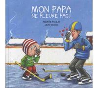 Mon papa ne pue pas ! Mon papa ne pleure pas !