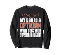 Mon Papa opticien est Plus Cool Qu’Un superhéros Sweatshirt