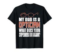 Mon Papa opticien est Plus Cool Qu’Un superhéros T-Shirt