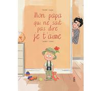 Mon papa qui ne sait pas dire je t'aime