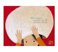 Mon papa roulait les R Françoise Legendre (Auteur), Judith Gueyfier (Illustration)