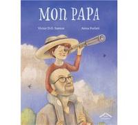 Mon papa Victor Dias De Oliveira Santos (Auteur), Anna Forlati (Illustration), Claire Romerowski (Traduction)