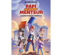 Mon papi est un super menteur - Tome 3 La super prise de la Bastille - Grégory Nicolas - Pocket Jeunesse - Poche - Roman cadet