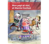 Mon papi et moi, et Mamie Cochon - Marjolijn Hof - Flammarion Jeunesse Pere Castor - Poche - Roman junior dès 9 ans