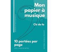 Mon papier à musique e fa: Papier à musique avec e fa vierge à remplir, pour composer et exercices de solfège harmonie ou contrepoint, 10 ... pouces (18x25cm), matériel musical éducatif