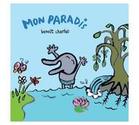 Mon paradis - Benoît Charlat - Ecole Des Loisirs - cartonné - Album jeunesse dès 3 ans