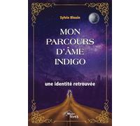 Mon parcours d'âme Indigo: Une identité retrouvée