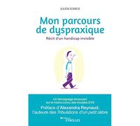 Mon parcours de dyspraxique: Récit d'un handicap invisible