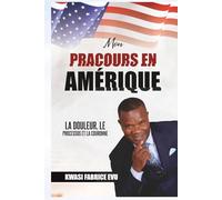 Mon Parcours En Amérique: La douleur, le processus et la couronne