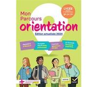 Mon Parcours Orientation - Ed. 2024 - Cahier de l'élève Nadine Mouchet (Auteur), Bénédicte Doukhan (Auteur)