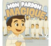 Mon pardon magique: La grandeur de Yom Kippour racontée dans une histoire tendre et lumineuse