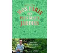 Mon Paris des plus beaux jardins Stéphane Marie (Auteur)