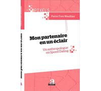 Mon partenaire en un éclair Un anthropologue en Speed Dating - Pierre-Yves Wauthier - Academia Eds - broché - Etude
