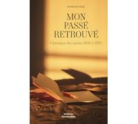 Mon passé retrouvé - Chronique des années 1940 à 1970